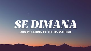 Justy Aldrin ft. Toton Caribo - Se Dimana (Lirik Lagu)