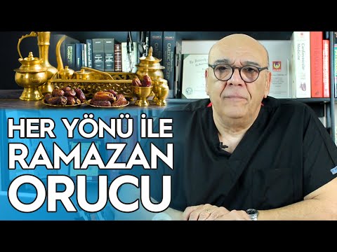 HER YÖNÜYLE RAMAZAN ORUCU! - (Faydaları, Sağlıklı İftar, Şeker-Kalp-Tansiyon Hastalarına Tavsiyeler)