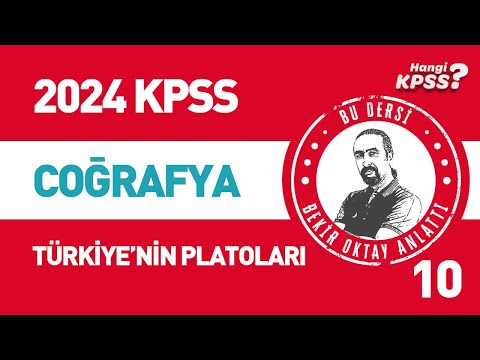 10) KPSS Coğrafya Türkiye&rsquo;nin Yer Şekillerinin Sonuçları - 5 Platolar Bekir Oktay #2022kpss