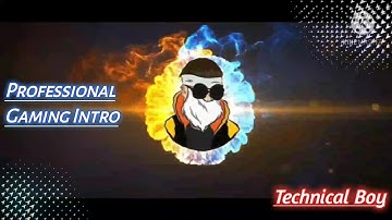 Professional Gaming Intro || How to Make professional gaming intro || Technical Boy
