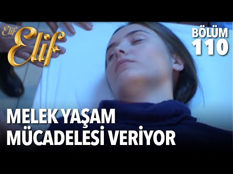 Melek Yaşam Mücadelesi Veriyor | Elif 110. Bölüm