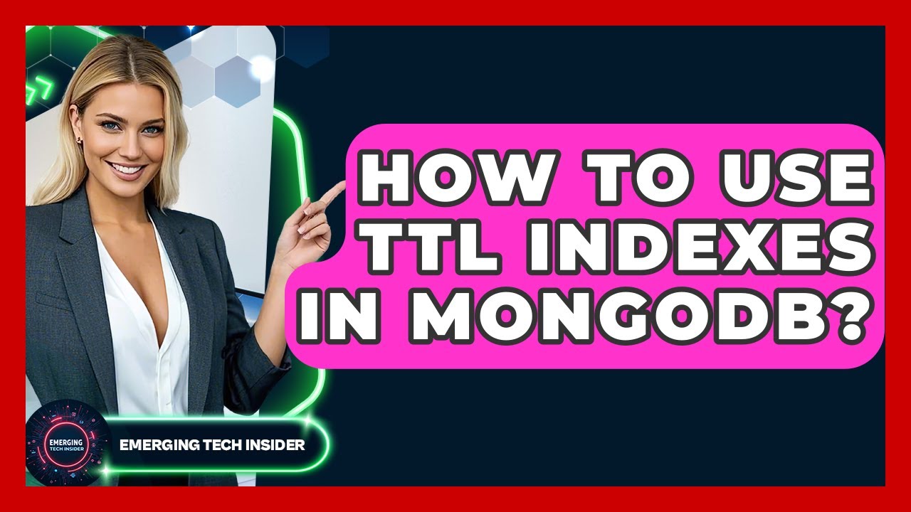 How To Use TTL Indexes In MongoDB? - Emerging Tech Insider