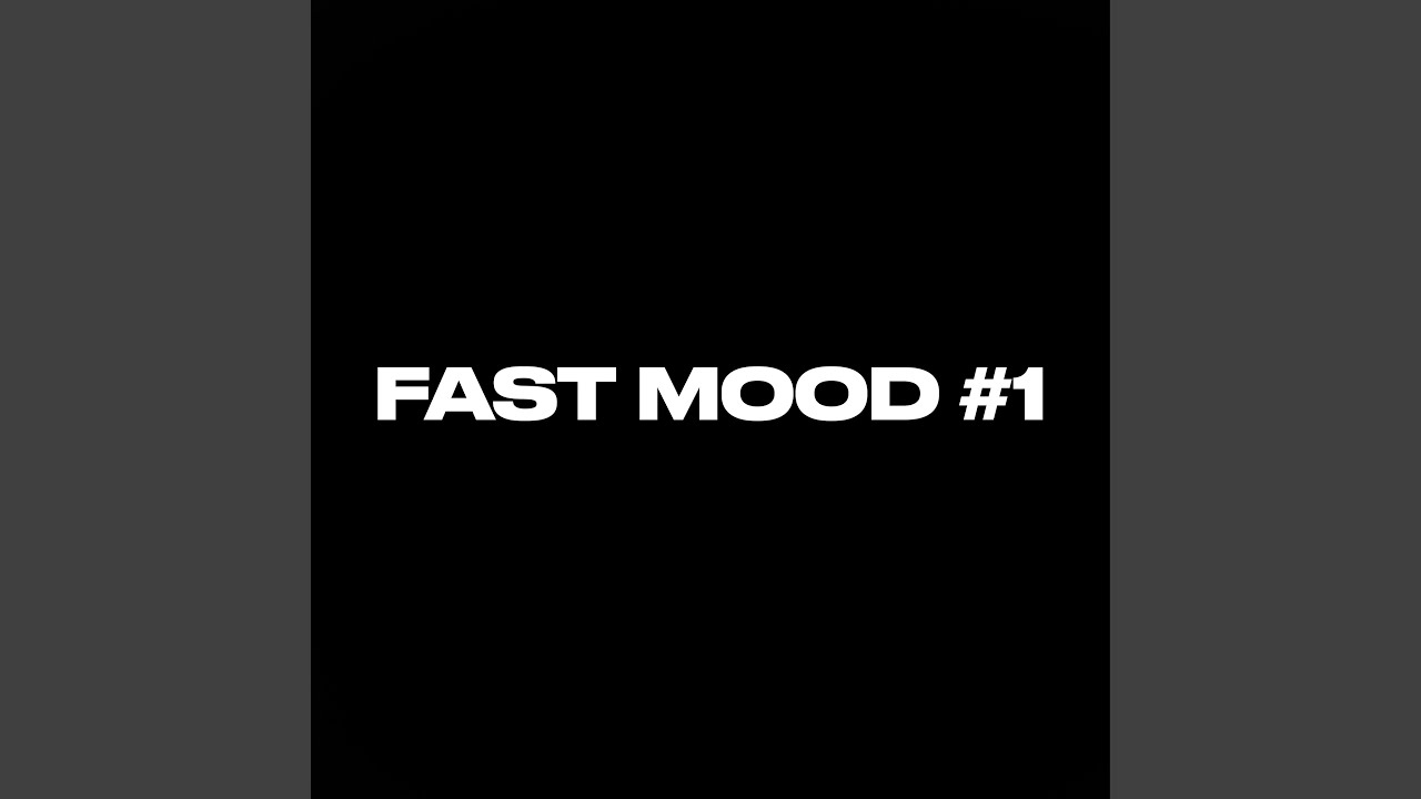 FAST MOOD #1