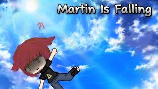 Martin Is Fallinggacha Lifepause To Readoriginal?Blread Descriptiongacha Meme