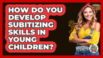How Do You Develop Subitizing Skills In Young Children? - Childhood Education Zone