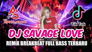 DJ SAVAGE LOVE TIKTOK - FDJ APRIL SHUE REMIX BREAKBEAT FULL BASS