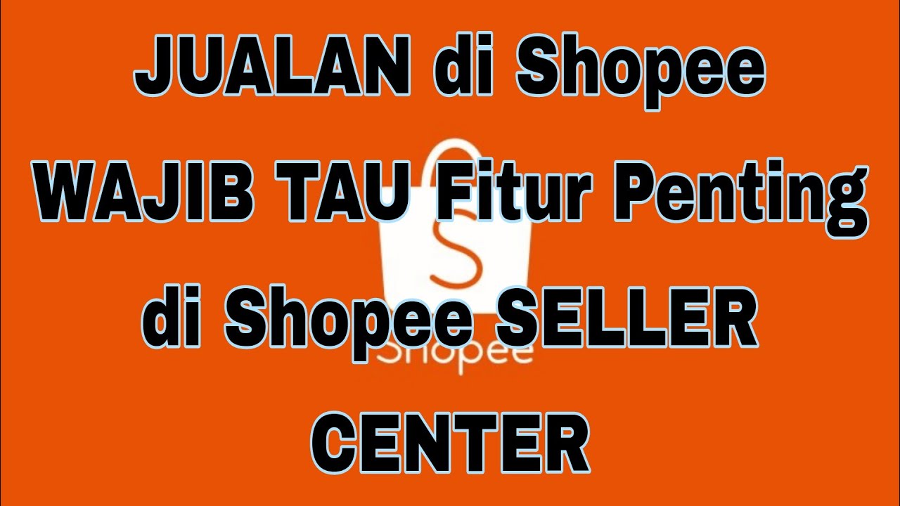 Cara Meningkatkan Penjualan di Shopee Dengan Memahami Fitur Shopee ...