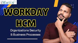 Workday HCM Organizations Security & Business Processes