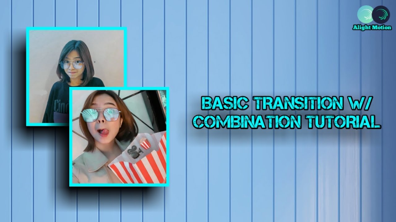 BASIC TRANSITION W/ COMBINATION TUTORIAL | ALIGHT MOTION | PHILIPPINES ...