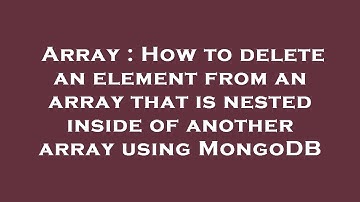 Array : How to delete an element from an array that is nested inside of another array using MongoDB