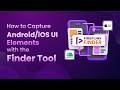 How to capture mobile UI element locators using FireFlink Finder!