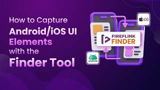 How to capture mobile UI element locators using FireFlink Finder!