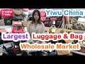 China's largest Luggage & Bag wholesale market Yiwu market