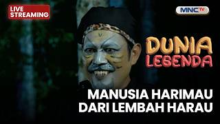 🔴MANUSIA HARIMAU DARI LEMBAH HARAU | LIVE DUNIA LEGENDA | 4 AGUSTUS 2026