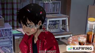 Kahin To Hogi Woh (SLOWED DOWN) | Rashid Ali, Vasundhara Das | دڵ سارد AKA COLD HEART