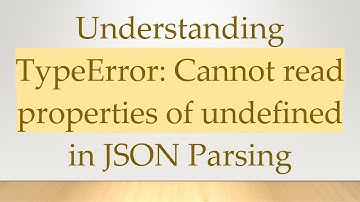 Understanding TypeError: Cannot read properties of undefined in JSON Parsing