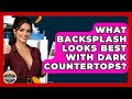 What Backsplash Looks Best With Dark Countertops? - Home Investing Experts