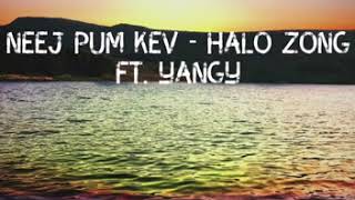 Neej Pum Kev - Halo Zong ft. Yangy