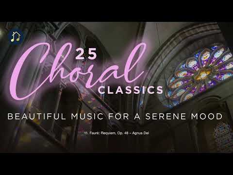 25 Choral Classics - Beautiful Music for a Serene Mood