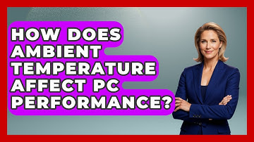 How Does Ambient Temperature Affect PC Performance? - Your Computer Companion