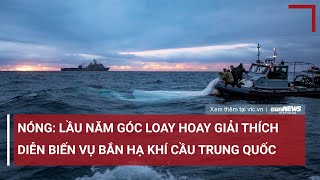 Nóng: Khinh khí cầu Trung Quốc bị Mỹ bắn hạ 'có thể đã truyền thông tin về Bắc Kinh' | VTC News