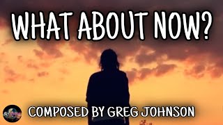 Greg Johnson - What About Now? (Music Video) [Original Music]