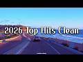 2026 Top Hits Clean Trending Clean Music 2026 Best Pop Clean Hits For Workout Classroom 2026 