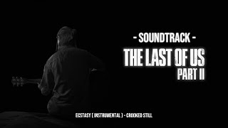 [SOUNDTRACK] THE LAST OF US PART II - ECSTASY (INSTRUMENTAL) (CROOKED STILL)