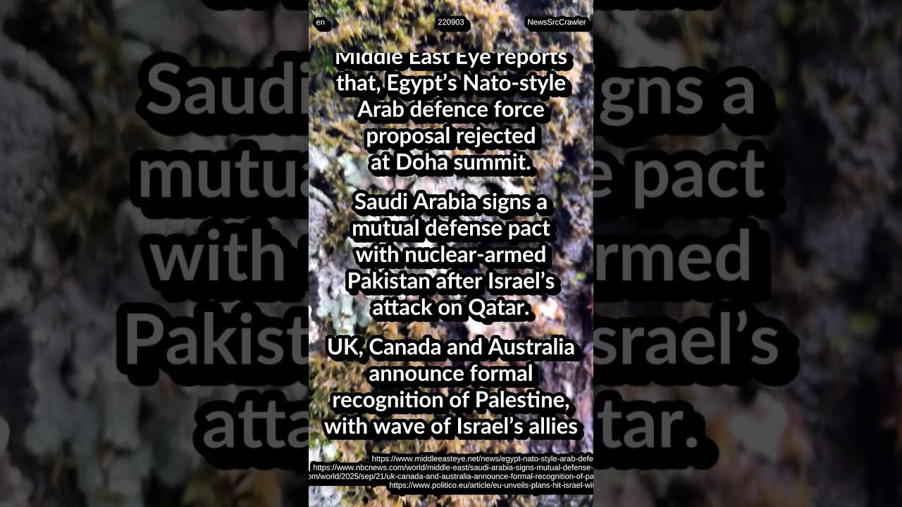 Arab NATO rejected: Doha. KSA: defense pact Pakistan. UK, Canada, Australia: Palestine recognition