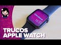 CONSEJOS y TRUCOS para sacar más partido a tu APPLE WATCH | ChicaGeek