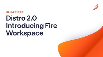 Chili Piper Distro 2.0 - Introducing Fire Workspace