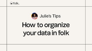 Tip 7: How to organize your data in your CRM