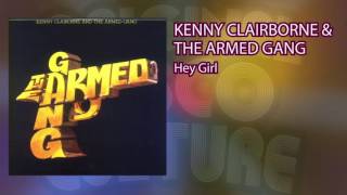 KENNY CLAIRBORNE & THE ARMED GANG - HEY GIRL