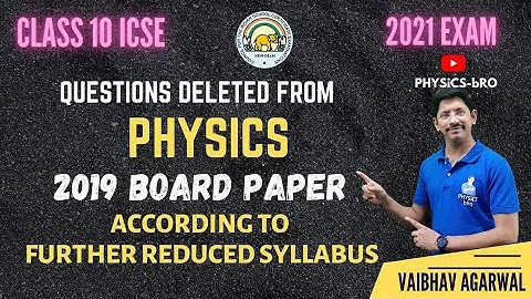 CLASS 10 ICSE | QUESTIONS DELETED FROM 2019 PHYSICS QUESTION PAPER | AS PER FURTEHR REDUCED SYLLABUS