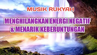 MUSIK PEMBERSIHAN ENERGI NEGATIF \u0026 PENARIK ENERGI POSITIF