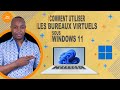 Windows 11 comment utiliser les bureaux virtuels