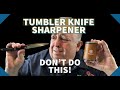 Tumbler Knife Sharpener | A DULL EXPERIENCE AND OBSOLETE?