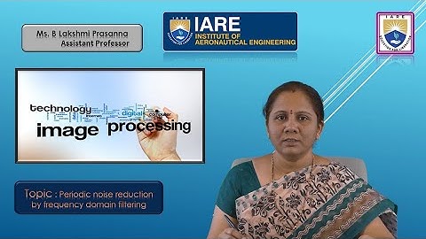 Periodic noise reduction by frequency domain filtering by Ms. B Lakshmi Prasanna