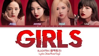 BLACKPINK - Girls Lyrics (Han/Rom/Eng/가사) Color Coded Lyrics