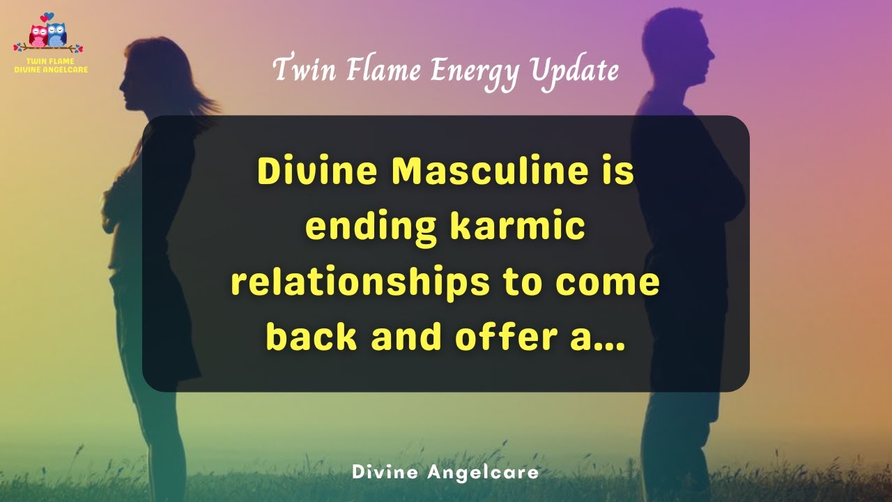 DM TO DF | He is ending karmic relationships | Twin Flame Energy Update ...