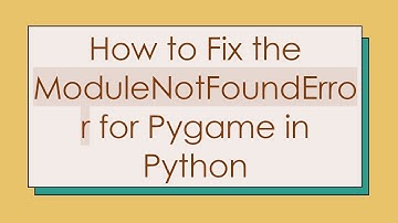 How to Fix the ModuleNotFoundError for Pygame in Python