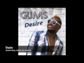 Gums - Desire Ft Tony C (Prod. By Cutee B)