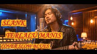 Terlalu Manis - Slank | Slow Blues Cover Penuh Perasaan 🎸 | Valvet Blues