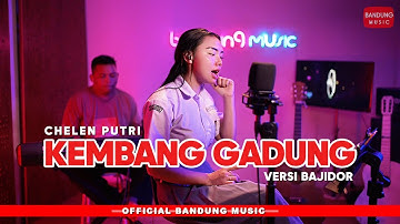 KEMBANG GADUNG @CHELENPUTRIOFFICIAL BAJIDOR