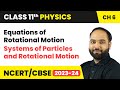 Equations of Rotational Motion - Systems of Particles and Rotational Motion | Class 11 Physics Ch 6