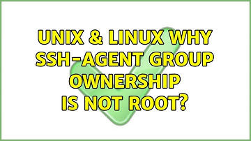 Unix & Linux: Why ssh-agent group ownership is not root? (2 Solutions!!)