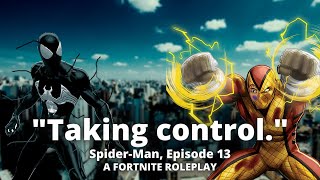 Spider-Man, Episode 13 || Fortnite RP || &quot;Taking Control.&quot;