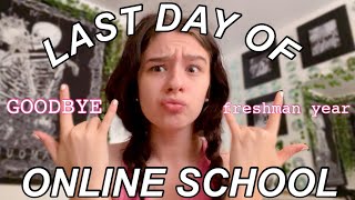 Last Day Of Online High School 2021 I My Last Day As A Freshman In High School
