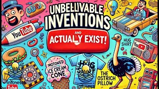 Unbelievable Inventions That Actually Exist