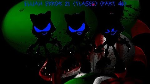 Elijah Error 21 (TLASEE) Part 48